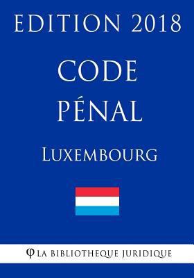 Code pénal du Luxembourg - Edition 2018 [French] 1985723239 Book Cover