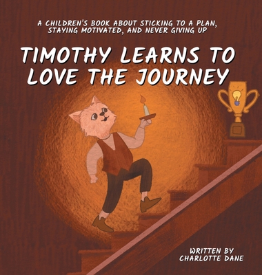 Timothy Learns to Love the Journey: A Children'... 1647434785 Book Cover