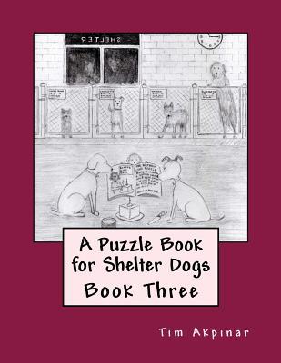 A Puzzle Book for Shelter Dogs - Book Three 1979259526 Book Cover