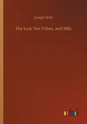 The Lost Ten Tribes, and 1882 3732658902 Book Cover