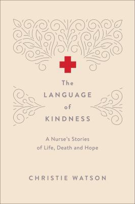 The Language of Kindness: A Nurse's Stories of ...            Book Cover