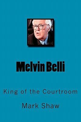 Melvin Belli: King of the Courtroom 1461009944 Book Cover