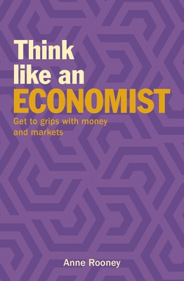 Think Like an Economist: Get to Grips with Mone... 178888793X Book Cover