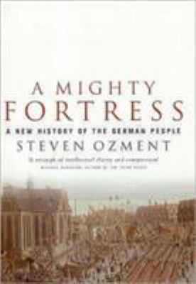 A Mighty Fortress: A New History of the German ... 1862078262 Book Cover