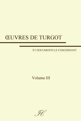 Oeuvres de Turgot: volume III [French] 1981165223 Book Cover