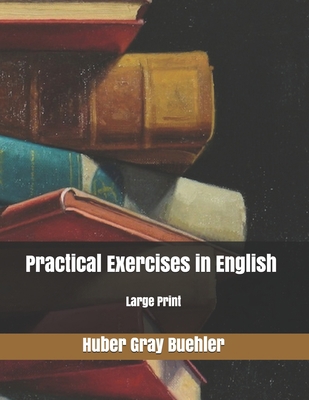 Practical Exercises in English: Large Print 1707225567 Book Cover