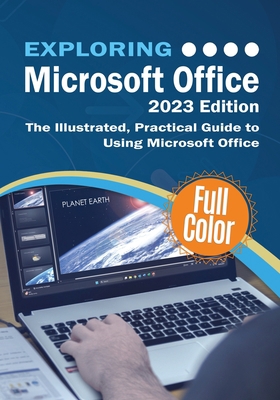 Exploring Microsoft Office - 2023 Edition: The ... 1913151840 Book Cover
