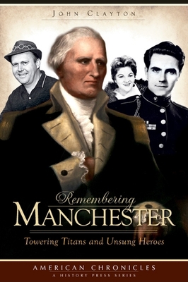 Remembering Manchester: Towering Titans and Uns... 1596297069 Book Cover