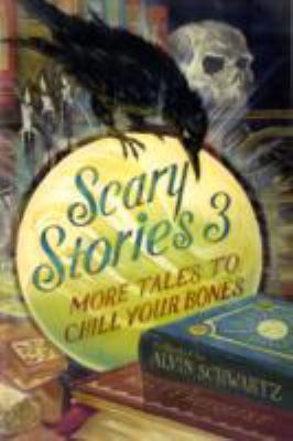 Scary Stories 3: More Tales to Chill Your Bones 0060835249 Book Cover