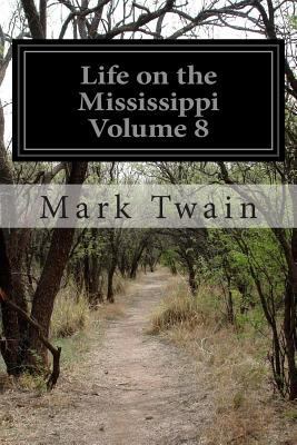 Life on the Mississippi Volume 8 1502379724 Book Cover