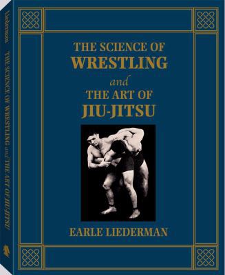 The Science Of Wrestling And The Art Of Jiu-jitsu 1581605110 Book Cover