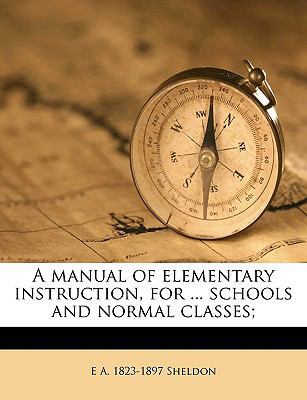A Manual of Elementary Instruction, for ... Sch... 1175623474 Book Cover
