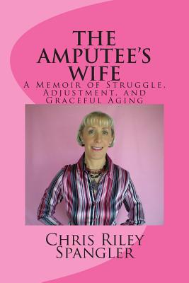 THE AMPUTEE'S WIFE - A Memoir of Struggle, Adju... 1482792338 Book Cover