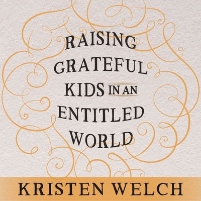 Raising Grateful Kids in an Entitled World: How... 1982602686 Book Cover