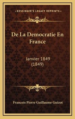 De La Democratie En France: Janvier 1849 (1849) [French] 1167789121 Book Cover