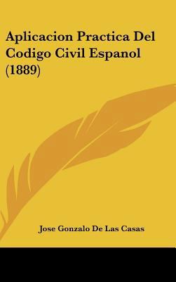 Aplicacion Practica del Codigo Civil Espanol (1... [Spanish] 1162476869 Book Cover