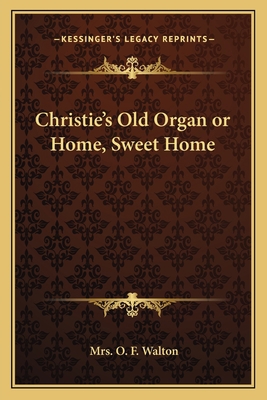 Christie's Old Organ or Home, Sweet Home 1162755857 Book Cover