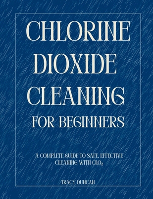 Chlorine Dioxide Cleaning for Beginners B0GYJ821V9 Book Cover