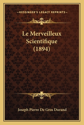 Le Merveilleux Scientifique (1894) [French] 1167634780 Book Cover