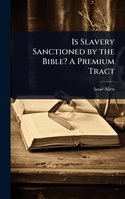 Is Slavery Sanctioned by the Bible? A Premium T... 1024015807 Book Cover