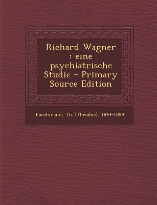 Richard Wagner: Eine Psychiatrische Studie [German] 1295461633 Book Cover