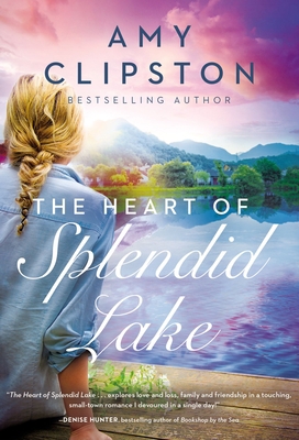 The Heart of Splendid Lake: A Sweet Romance 0840706952 Book Cover