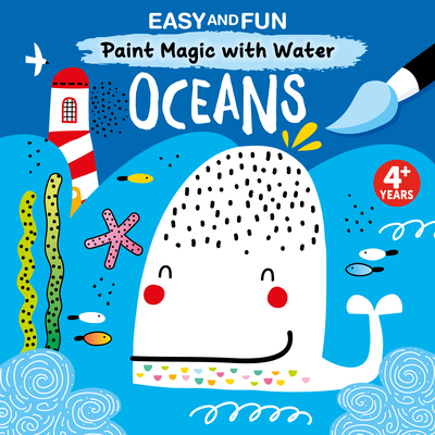 Easy and Fun Paint Magic with Water: Oceans 1641243538 Book Cover