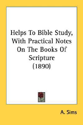 Helps To Bible Study, With Practical Notes On T... 0548729816 Book Cover