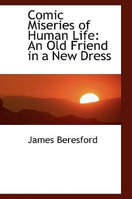 Comic Miseries of Human Life: An Old Friend in ... 0554459841 Book Cover