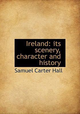 Ireland: Its Scenery, Character and History 1115169173 Book Cover