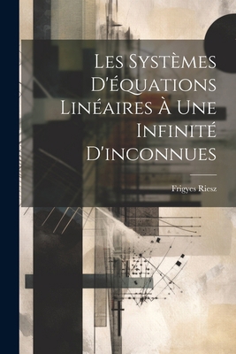 Les systèmes d'équations linéaires à une infini... [French] 1022462024 Book Cover