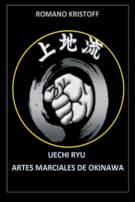 Uechi Ryu: Artes Marciales de Okinawa [Spanish] B0CJKTTMM3 Book Cover