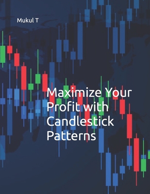 Maximize Your Profit with Candlestick patterns B0CDZ79S4W Book Cover
