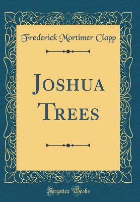Joshua Trees (Classic Reprint) 0484478710 Book Cover