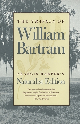 The Travels of William Bartram: Naturalist Edition 0820320277 Book Cover