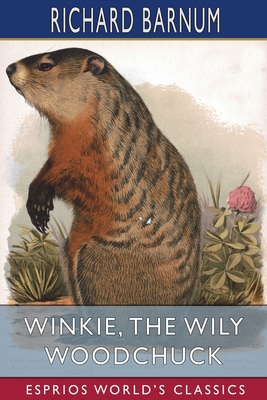 Winkie, the Wily Woodchuck: Her Many Adventures... B0BD681J4V Book Cover