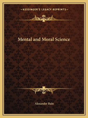 Mental and Moral Science 1162634979 Book Cover