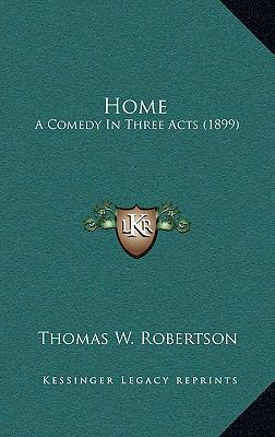 Home: A Comedy in Three Acts (1899) 1168681685 Book Cover