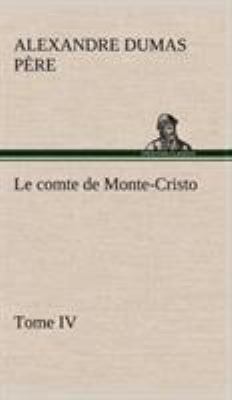 Le comte de Monte-Cristo, Tome IV [French] 3849146375 Book Cover