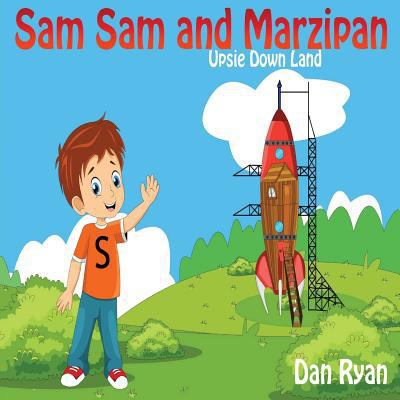 Sam Sam and Marzipan: Upsie Down Land 1544016352 Book Cover