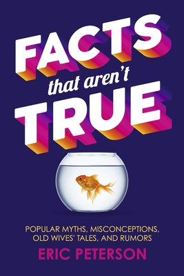 Facts That Aren't True: Popular Myths, Misconce... B0DXB2M9G9 Book Cover