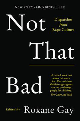 Not That Bad: Dispatches from Rape Culture 1760529478 Book Cover