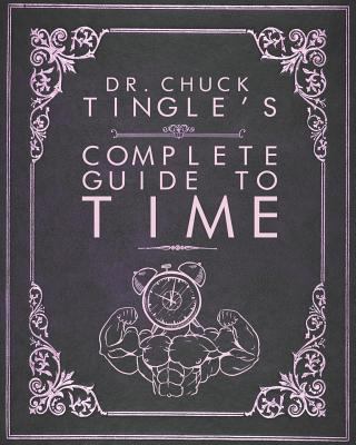 Dr. Chuck Tingle's Complete Guide To Time 1792622732 Book Cover