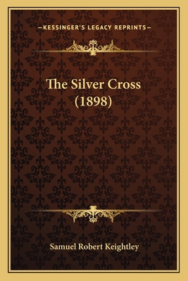 The Silver Cross (1898) 1167215656 Book Cover