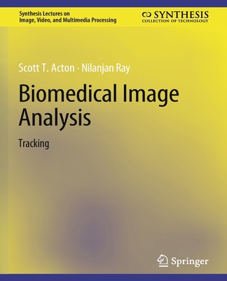 Biomedical Image Analysis: Tracking 3031011090 Book Cover