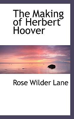 The Making of Herbert Hoover 1113813466 Book Cover