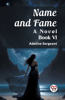 Name and Fame A Novel BOOK VI 9362761157 Book Cover