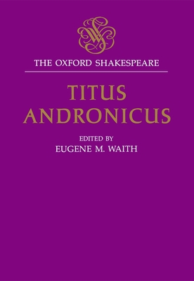 Titus Andronicus: The Oxford Shakespearetitus A... 0198129025 Book Cover