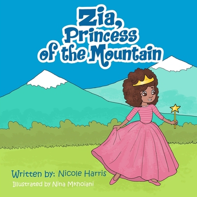 Zia, princess of the mountain: learning life le... B09CRQHRLQ Book Cover