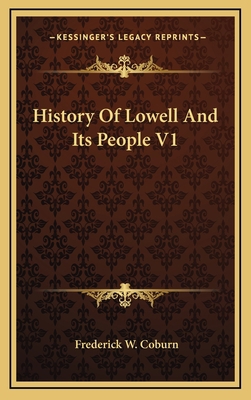 History Of Lowell And Its People V1 1163557277 Book Cover